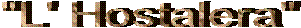 "L' Hostalera"
